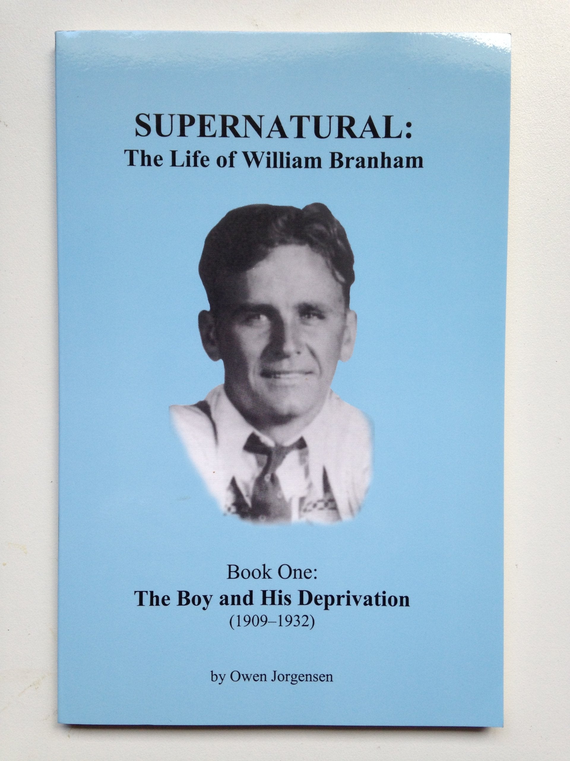 Supernatural: The Life of William Branham (The Boy and His Deprivation (19091932), Book 1) (The Boy and His Deprivation (19091,Used