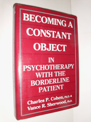 Becoming A Constant Object In Psychotherapy With The Borderline Patient