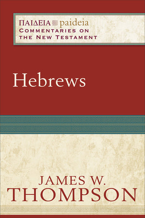 Hebrews: (A Cultural, Exegetical, Historical, & Theological Bible Commentary On The New Testament) (Paideia: Commentaries On The,New