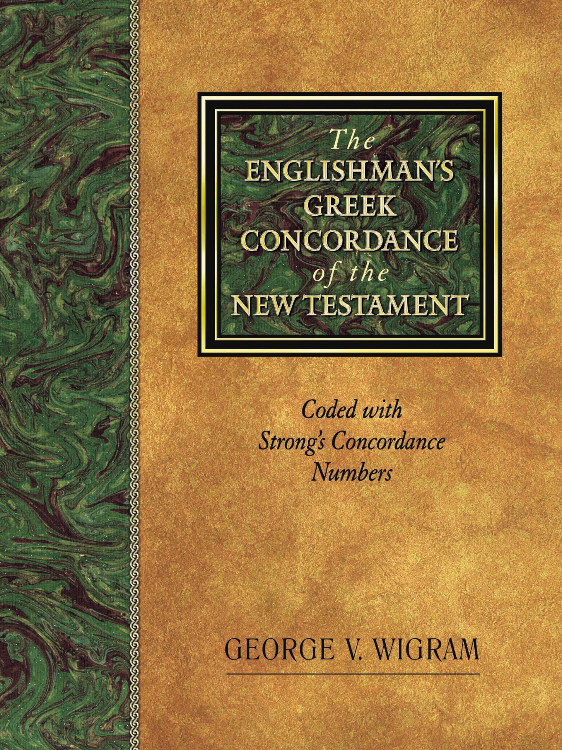 The Englishmans Greek Concordance of the New Testament: Coded with Strongs Concordance Numbers,Used