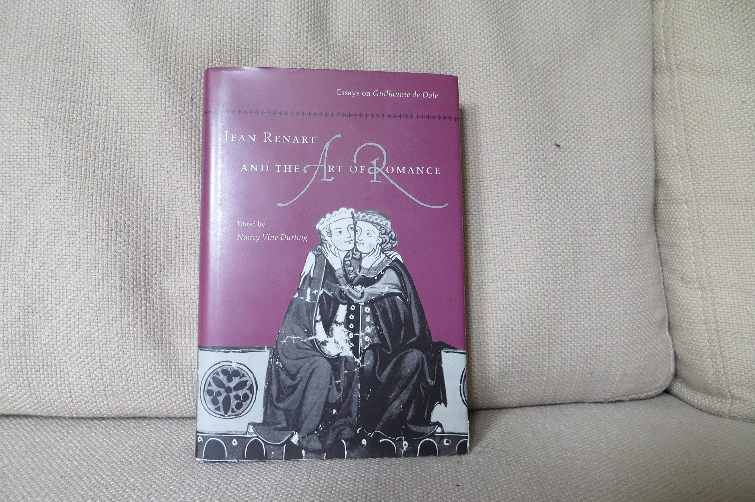 Jean Renart And The Art Of Romance: Essays On Guillaume De Dole,Used