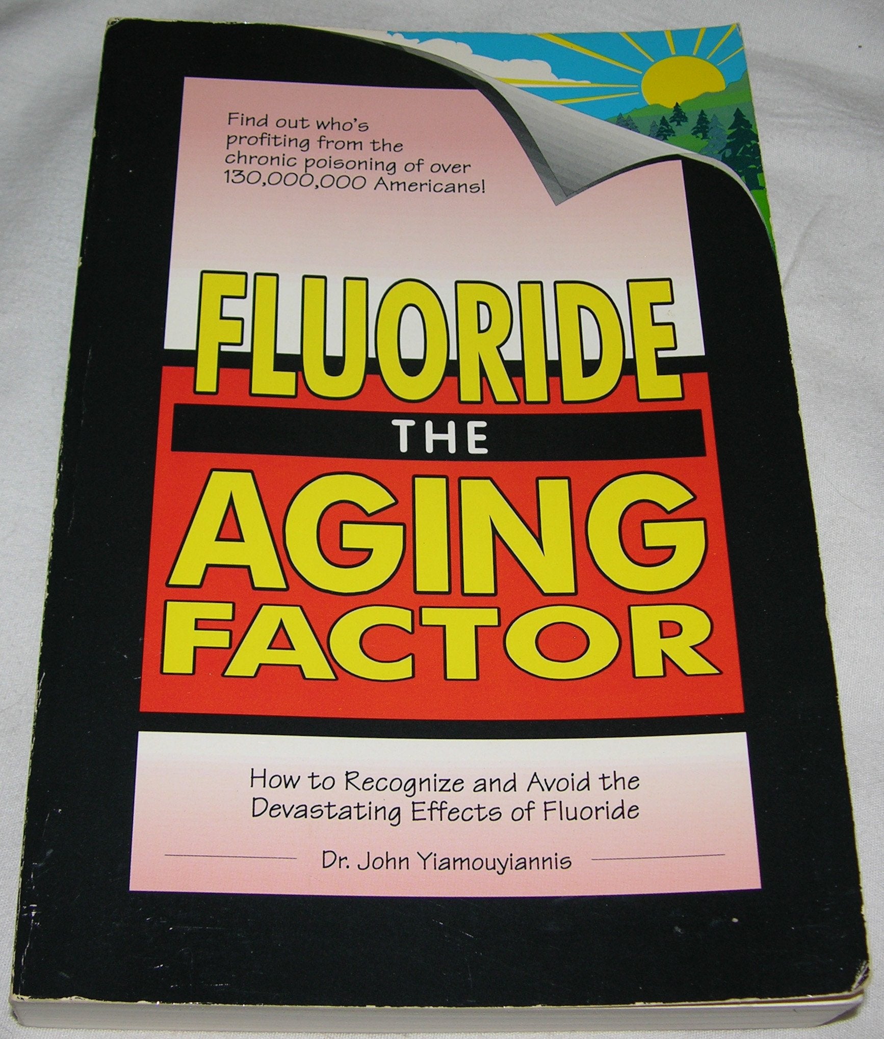 Fluoride The Aging Factor: How To Recognize And Avoid The Devastating Effects Of Fluoride,Used
