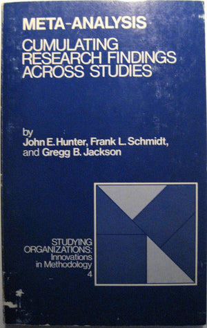 MetaAnalysis: Cumulating Research Findings Across Studies (Studying Organizations),Used