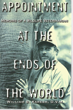 Appointment At The Ends Of The World: Memoirs Of A Wildlife Veterinarian-new,New