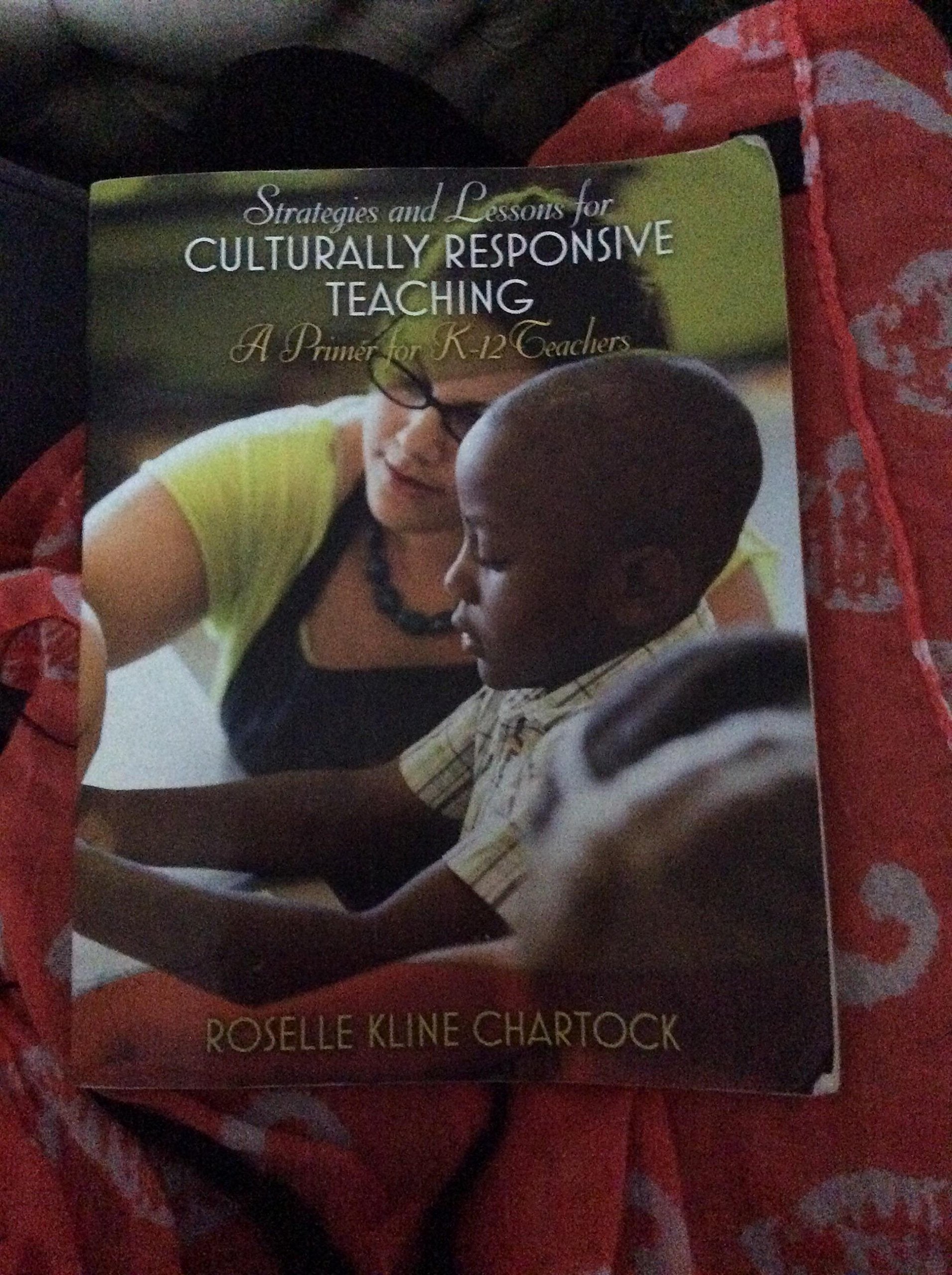 Strategies and Lessons for Culturally Responsive Teaching: A Primer for K12 Teachers,New