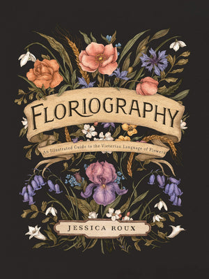 Floriography: An Illustrated Guide to the Victorian Language of Flowers (Volume 1) (Hidden Languages),Used