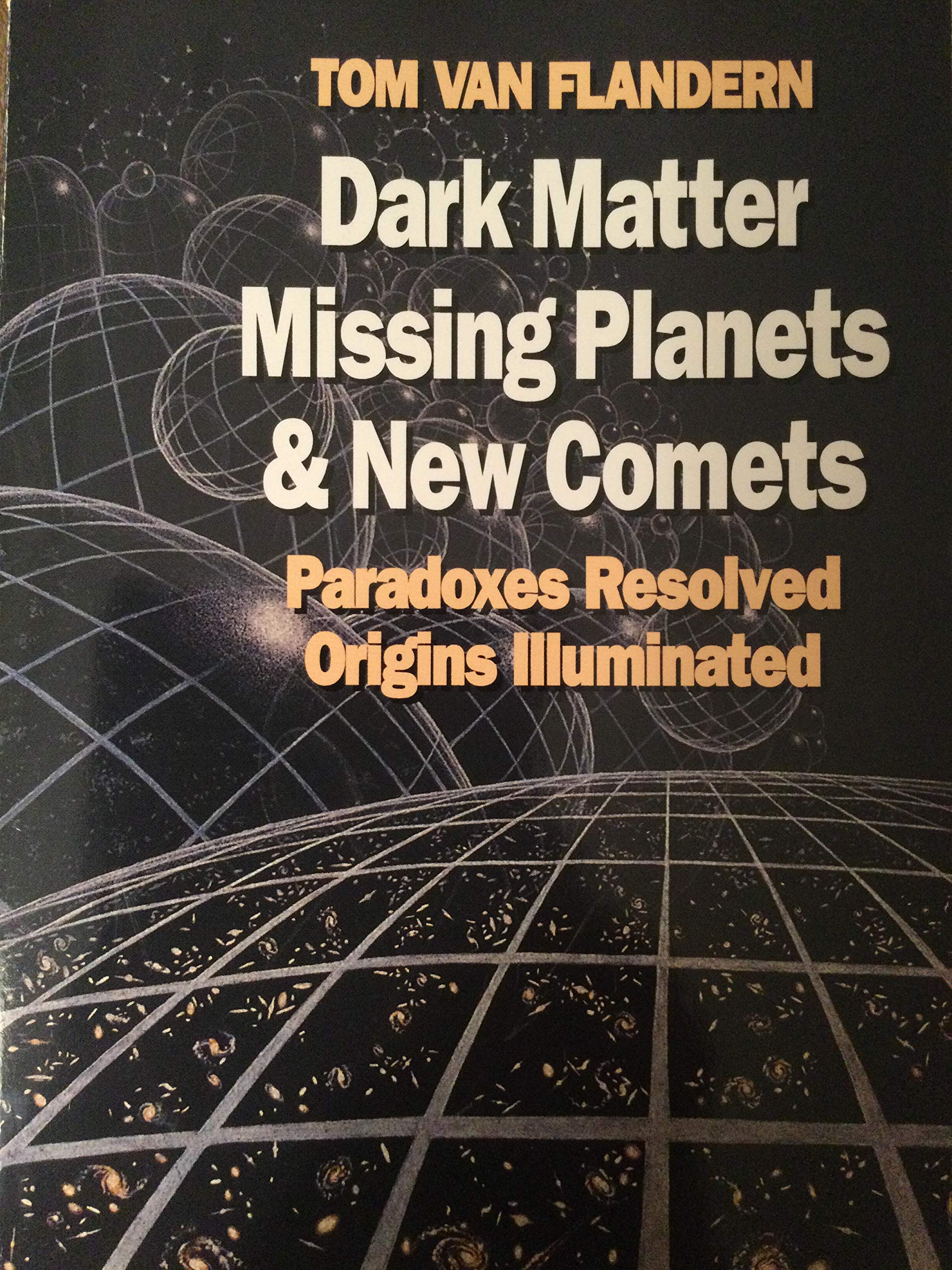 Dark Matter, Missing Planets and New Comets (Paradoxes Resolved, Origins Illluminated),Used