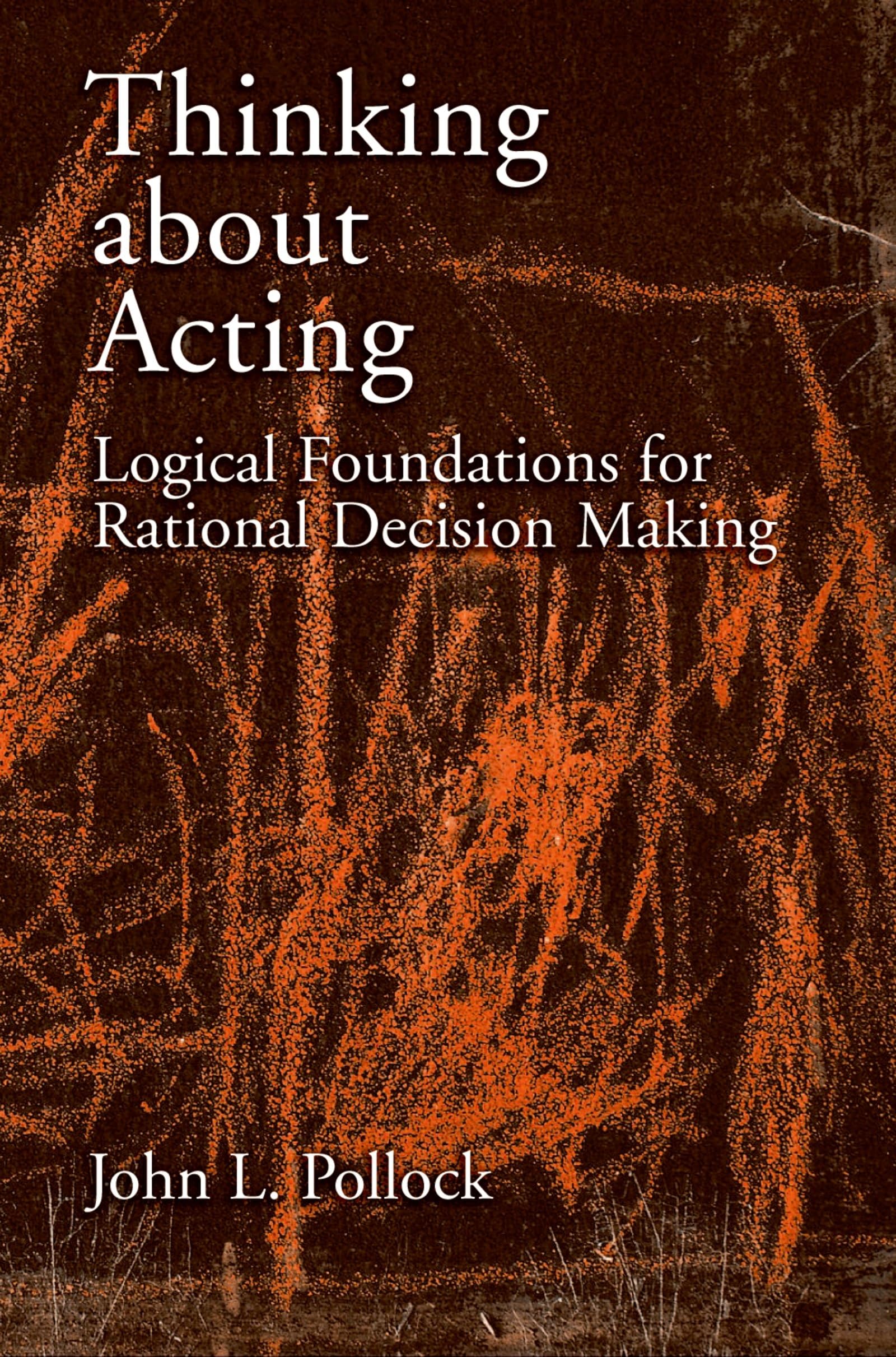 Thinking about Acting: Logical Foundations for Rational Decision Making,Used