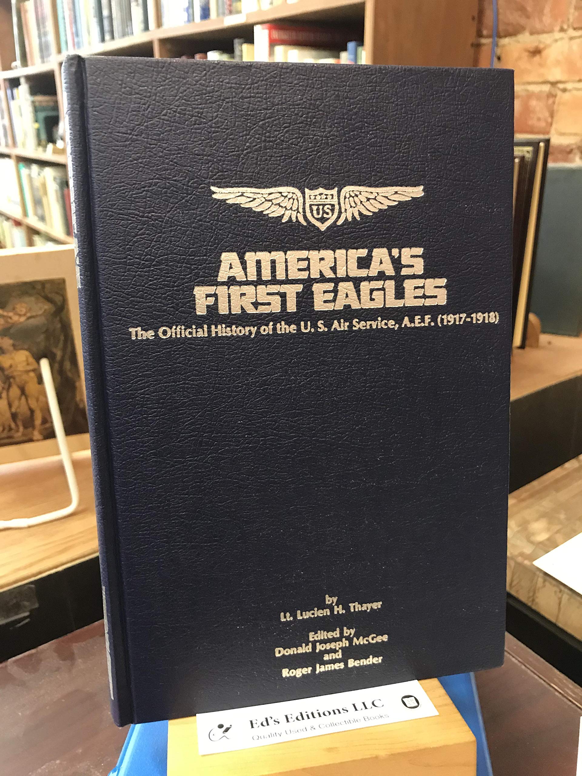 America's First Eagles: The Official History of the U. S. Air Service, 19171918,Used