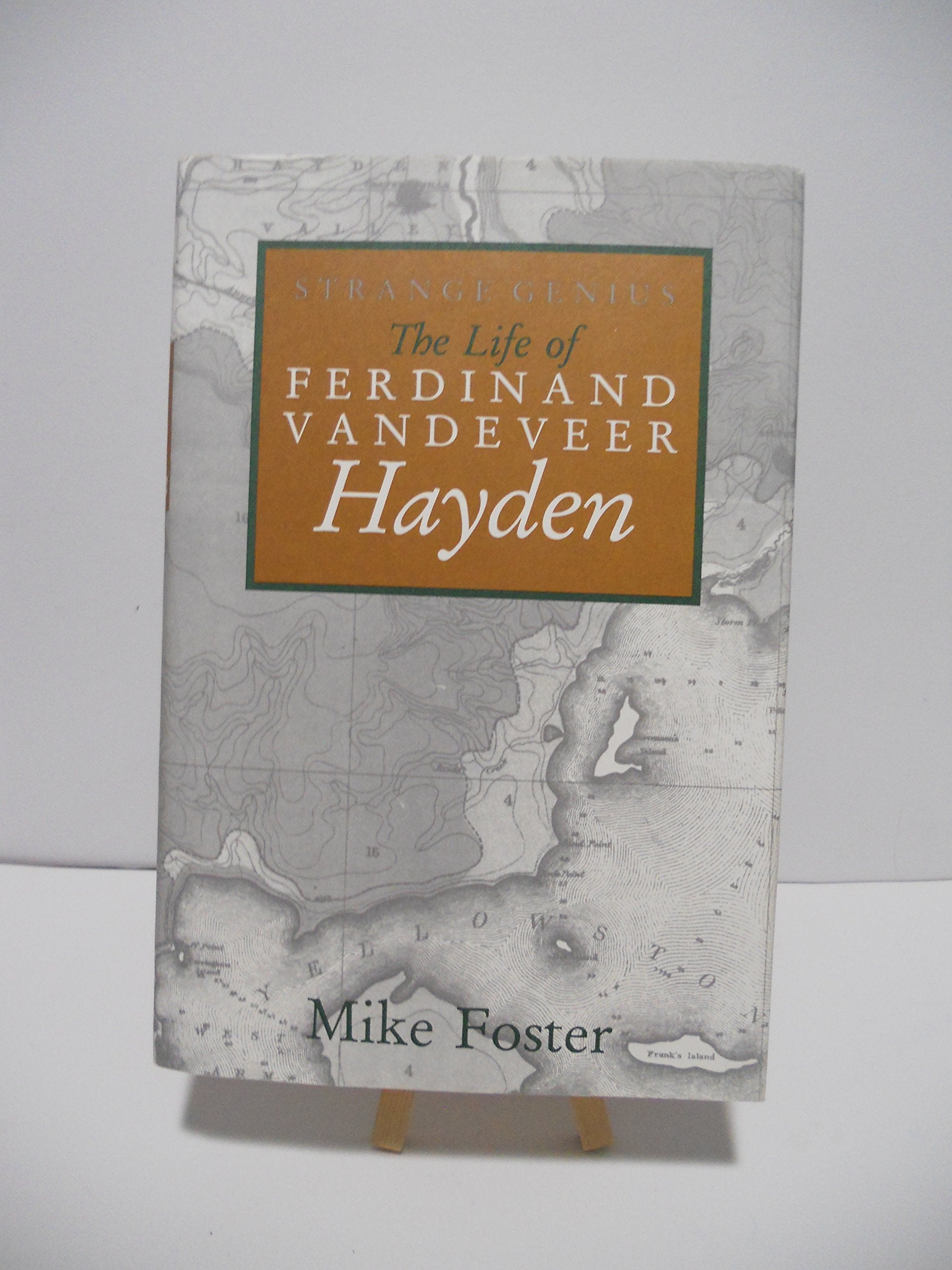 Strange Genius: The Life of Ferdinand Vandeveer Hayden,Used