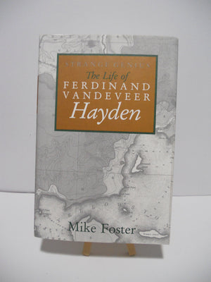 Strange Genius: The Life of Ferdinand Vandeveer Hayden,Used