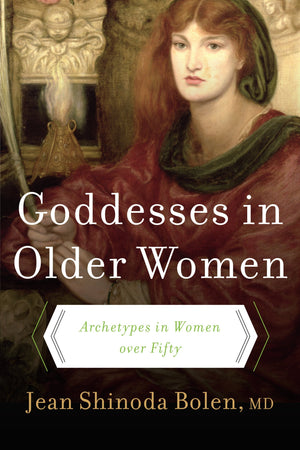 Goddesses in Older Women: Archetypes in Women over Fifty,Used