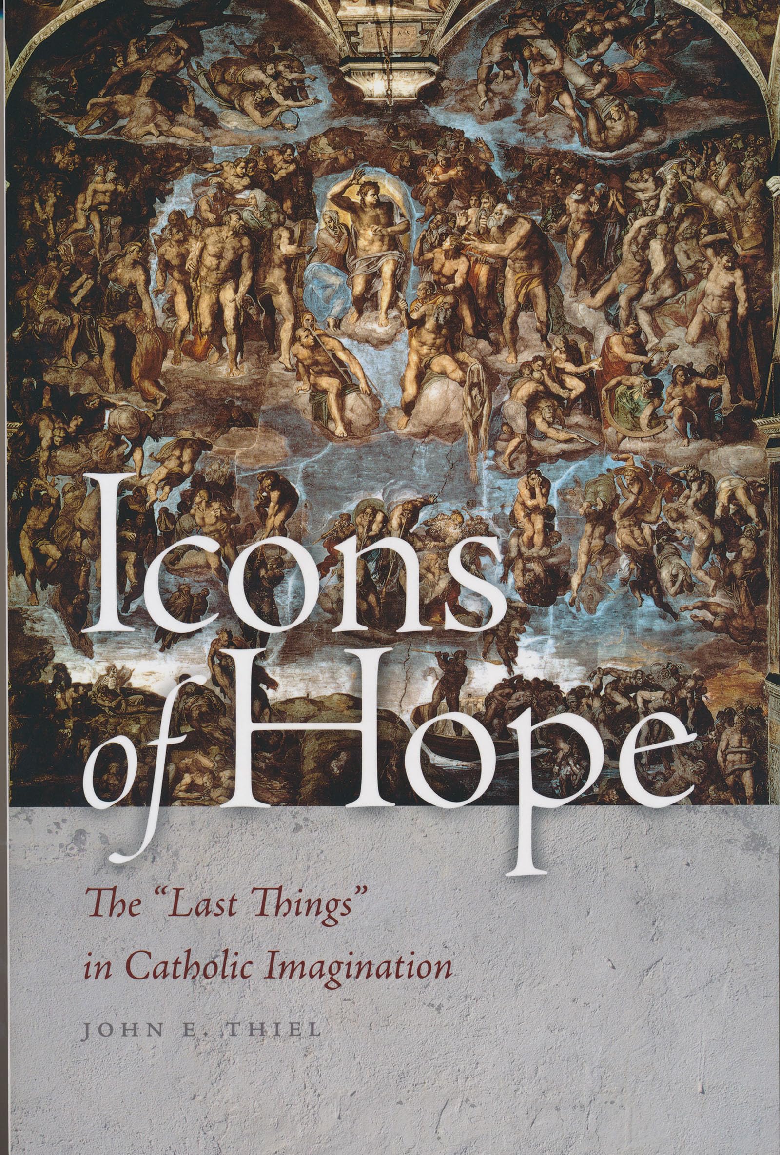 Icons of Hope: The 'Last Things' in Catholic Imagination,New