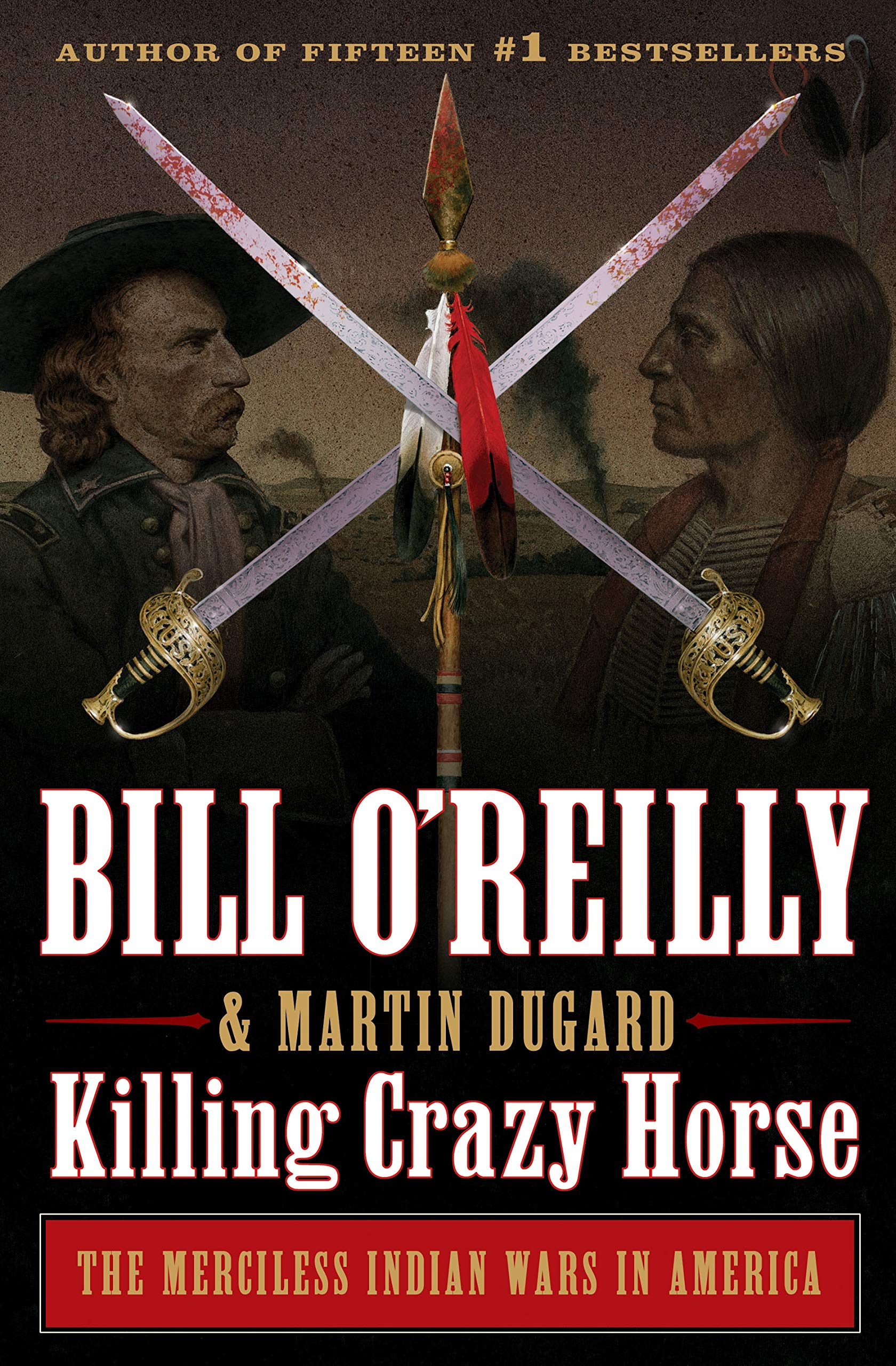 Killing Crazy Horse: The Merciless Indian Wars in America (Bill O'Reilly's Killing Series),New