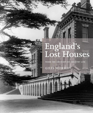England's Lost Houses: From the Archives of Country Life,New