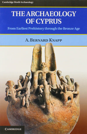 The Archaeology of Cyprus: From Earliest Prehistory through the Bronze Age (Cambridge World Archaeology),Used