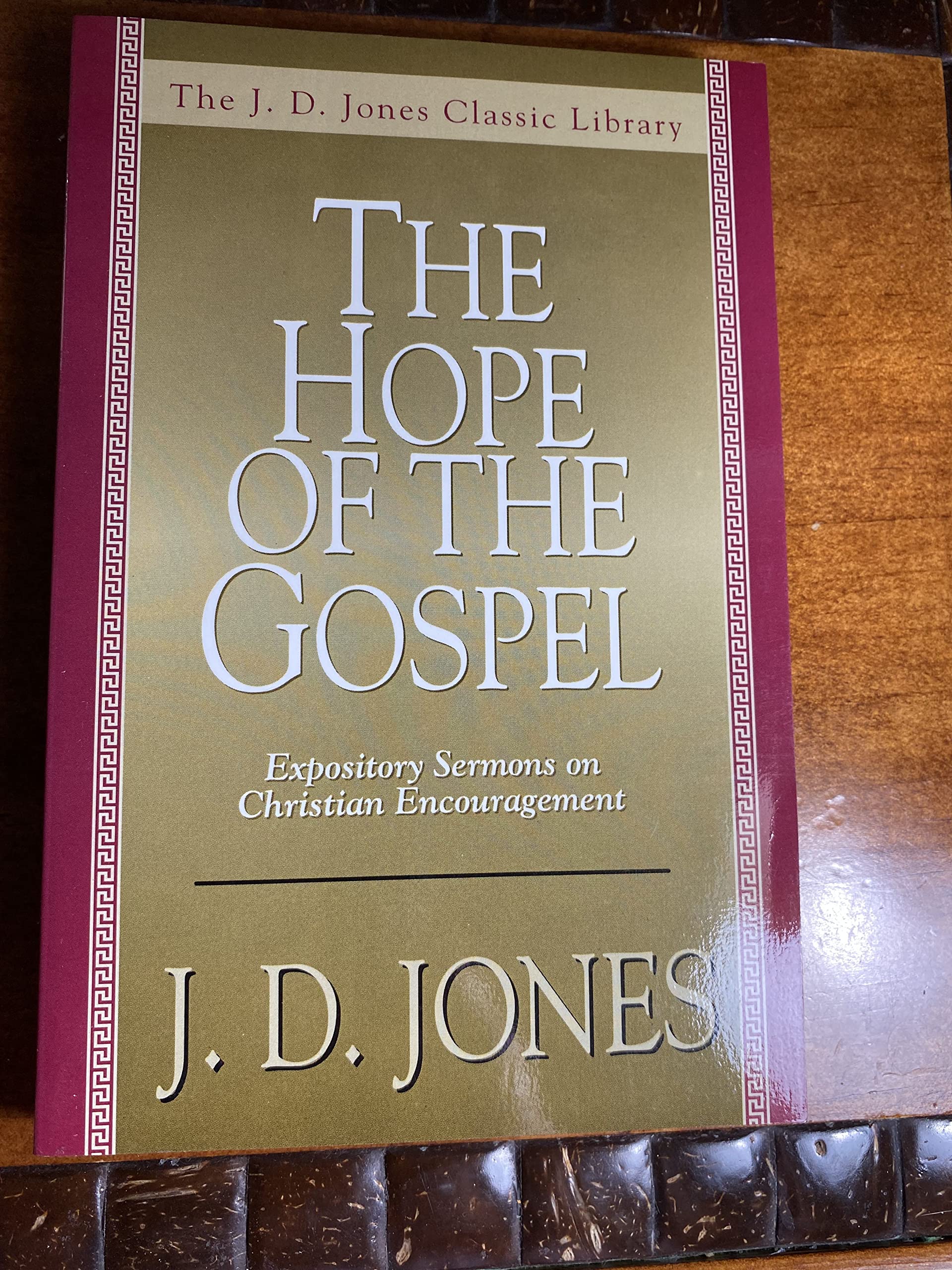 Hope of the Gospel, The: Expository Sermons on Christian Encouragement (J. D. Jones Classic Library),Used