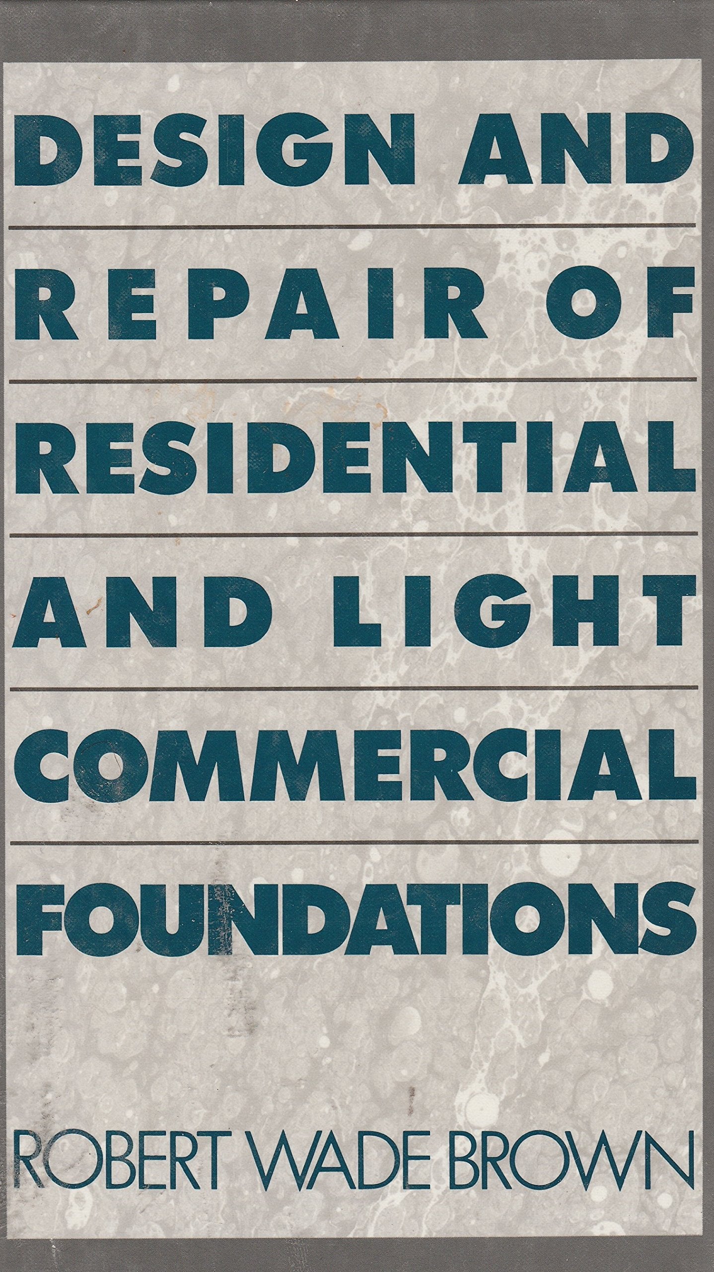 Design And Repair Of Residential And Light Commercial Foundations,Used