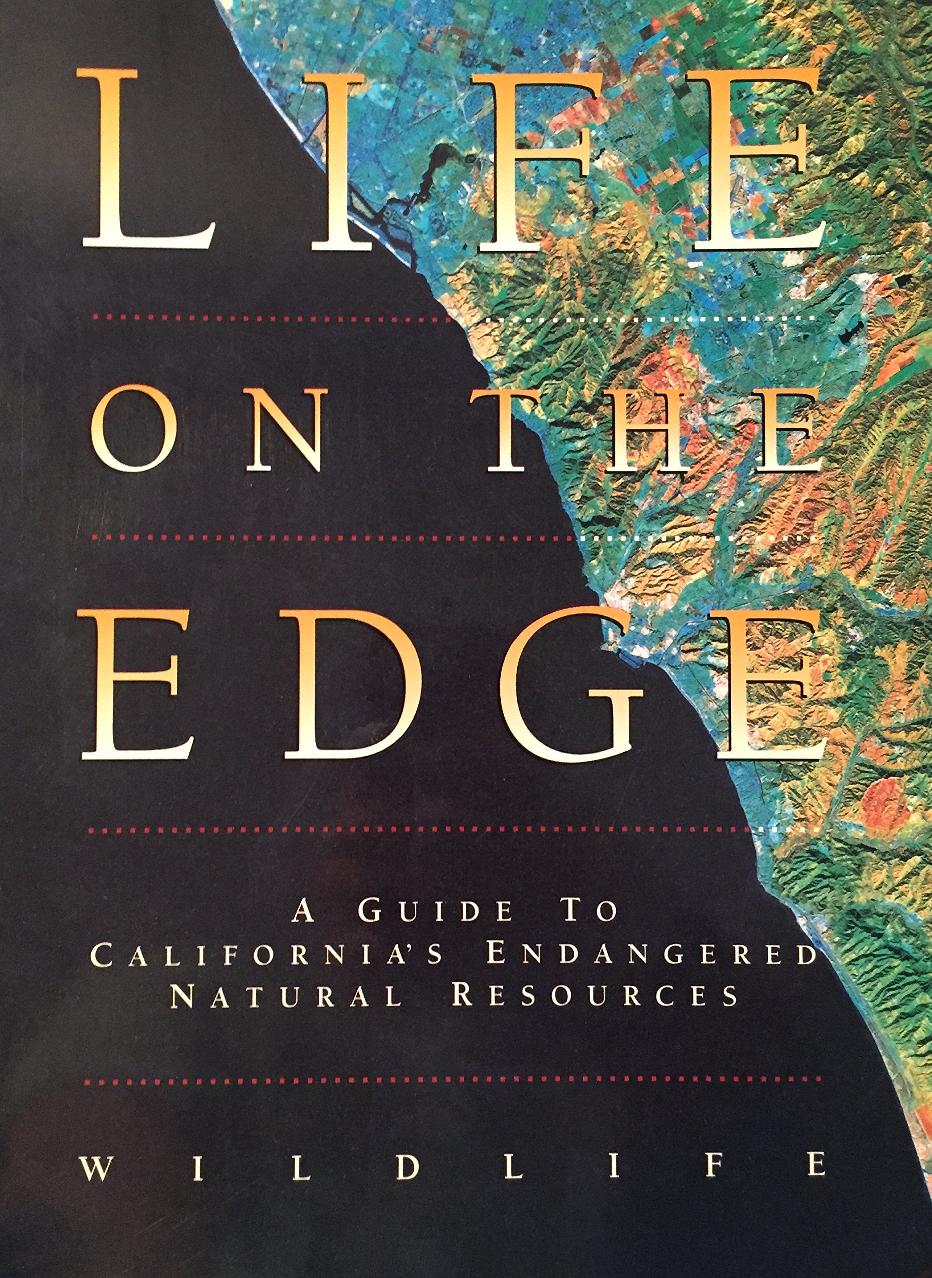 Life on the Edge: A Guide to California's Endangered Natural Resources : Wildlife,Used