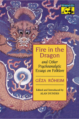 Fire In The Dragon And Other Psychoanalytic Essays On Folklore,New