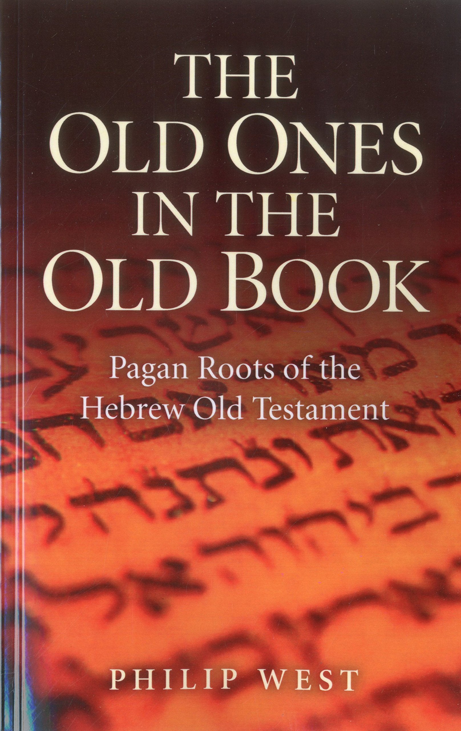 The Old Ones in the Old Book: Pagan Roots of The Hebrew Old Testament,Used