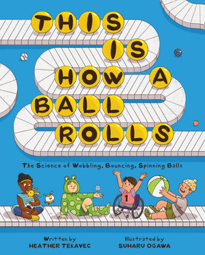 This Is How A Ball Rolls: The Science Of Wobbling, Bouncing, Spinning Balls