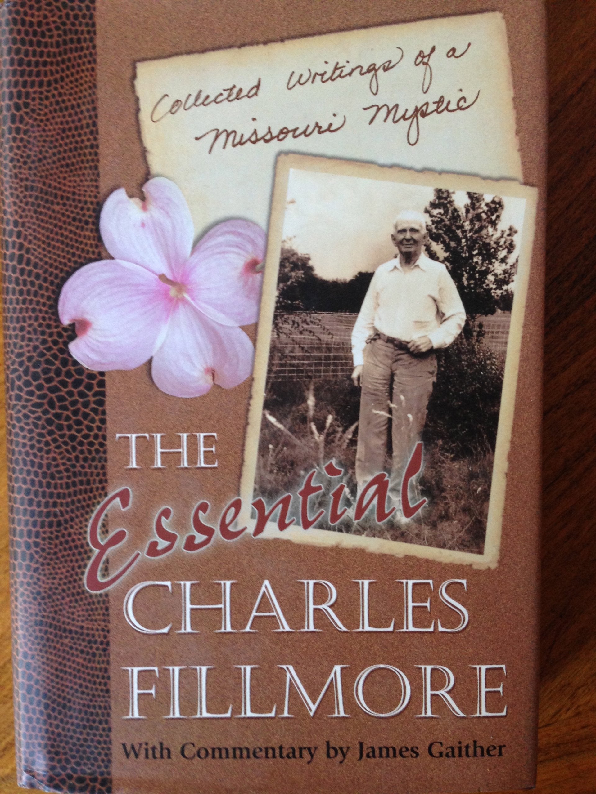 The Essential Charles Fillmore: Collected Writings Of A Missouri Mystic,New