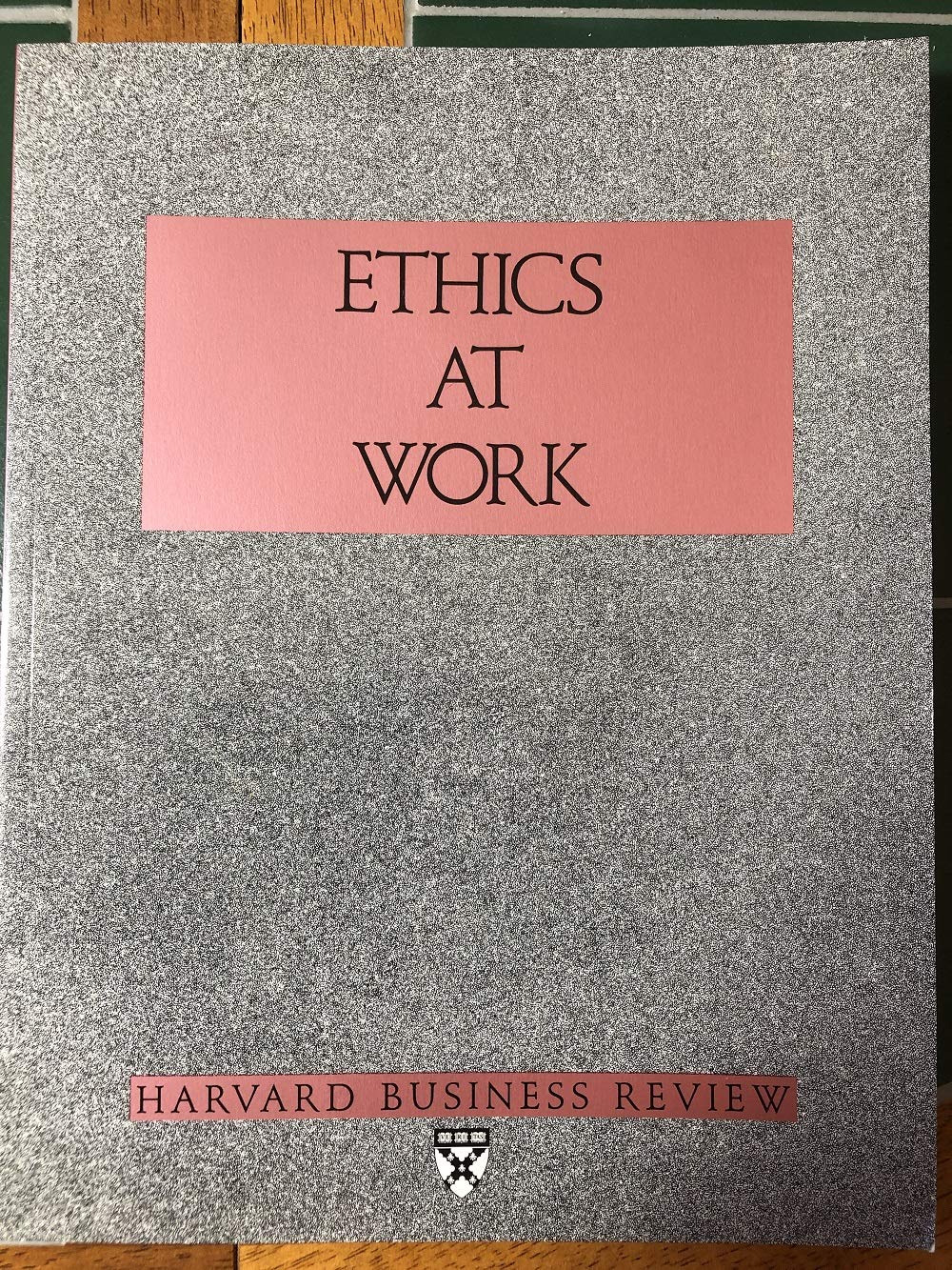 Ethics At Work (Harvard Business Review Paperback Series)