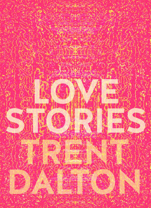 Love Stories: Uplifting True Stories About Love From The Internationally Bestselling Author Of Boy Swallows Universe,New
