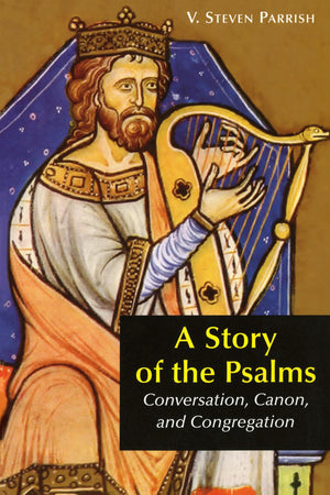 A Story Of The Psalms: Conversation, Canon, And Congregation,New