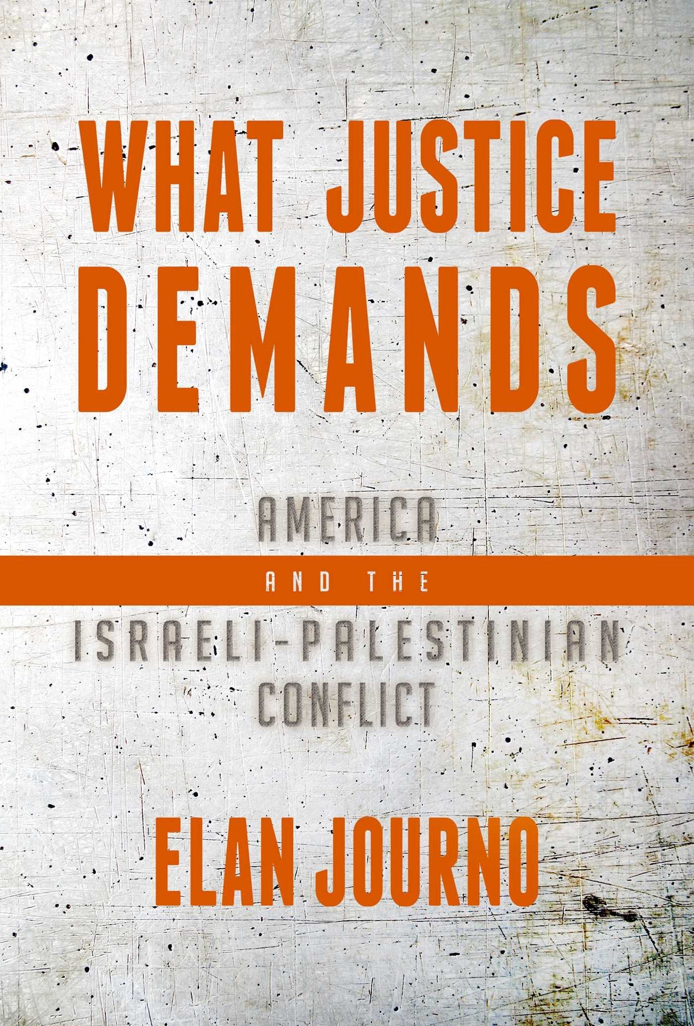 What Justice Demands: America and the IsraeliPalestinian Conflict,Used