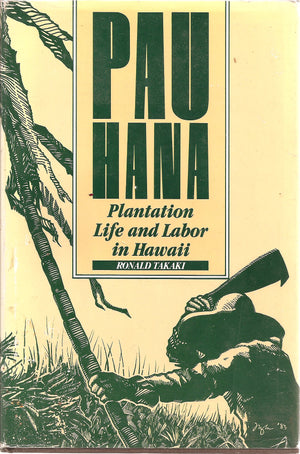 Pau Hana: Plantation Life and Labor in Hawaii 18351920,New