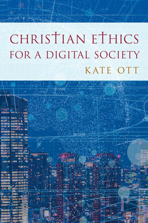 Christian Ethics for a Digital Society,Used