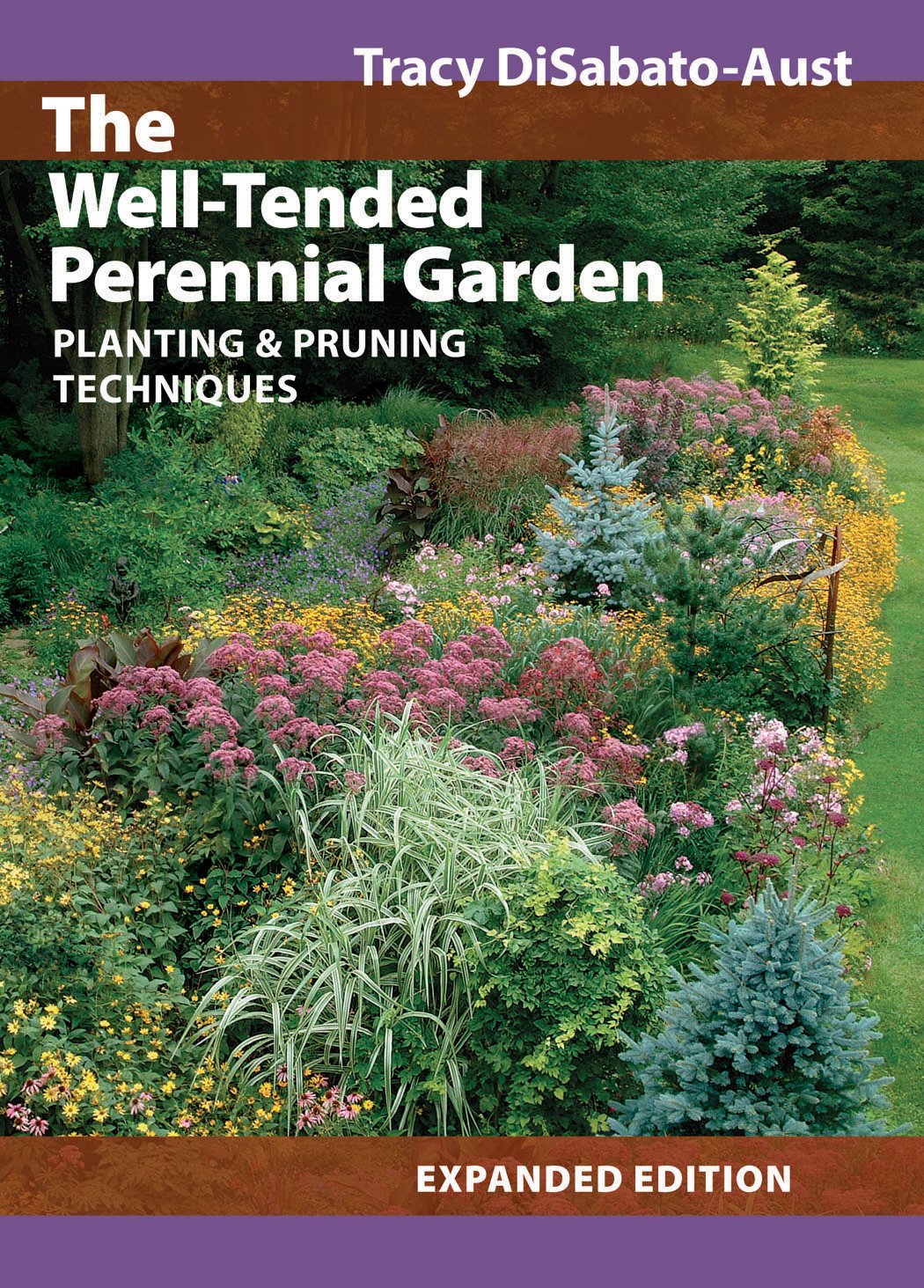 The Welltended Perennial Garden: Planting And Pruning Techniques,Used