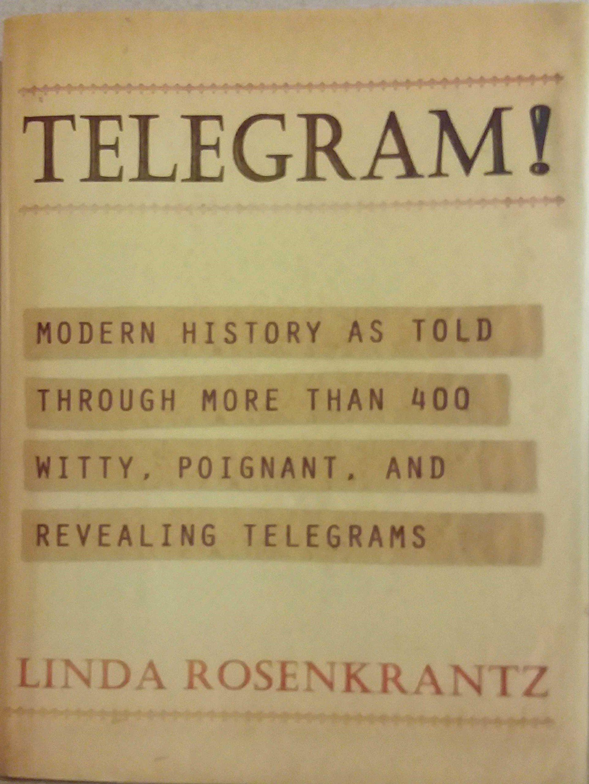 Telegram!: Modern History As Told Through More Than 400 Witty, Poignant, And Revealing Telegrams