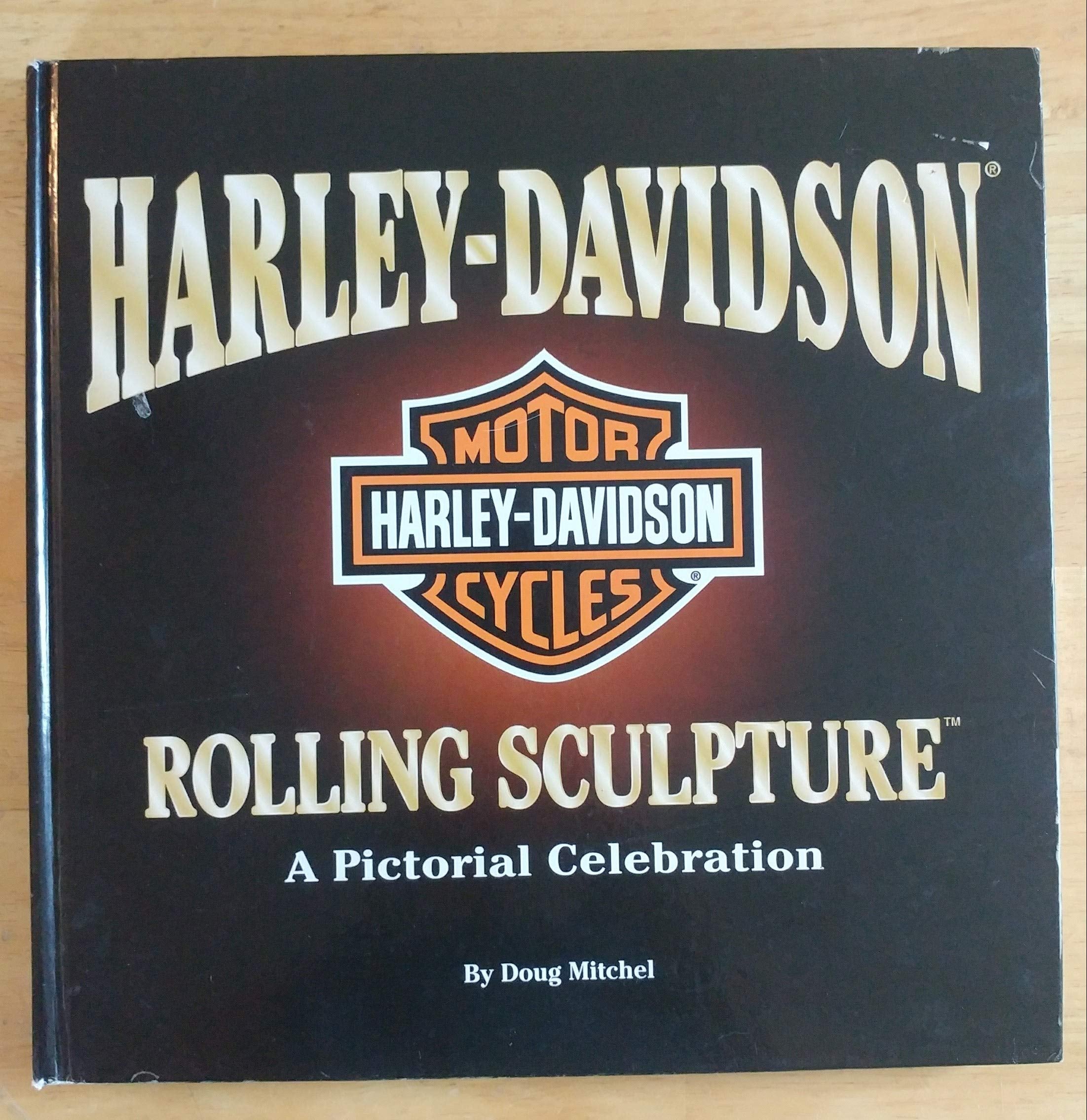 HarleyDavidson Motor Cycles: Rolling sculpture: A Pictorial Celebration,Used