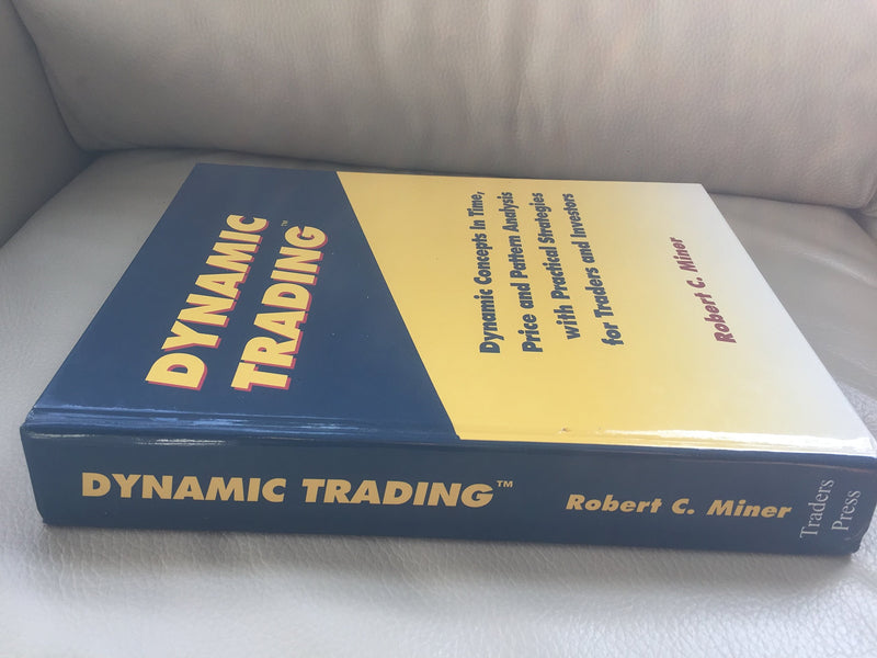Dynamic Trading: Dynamic Concepts in Time, Price & Pattern Analysis With Practical Strategies for Traders & Investors,New