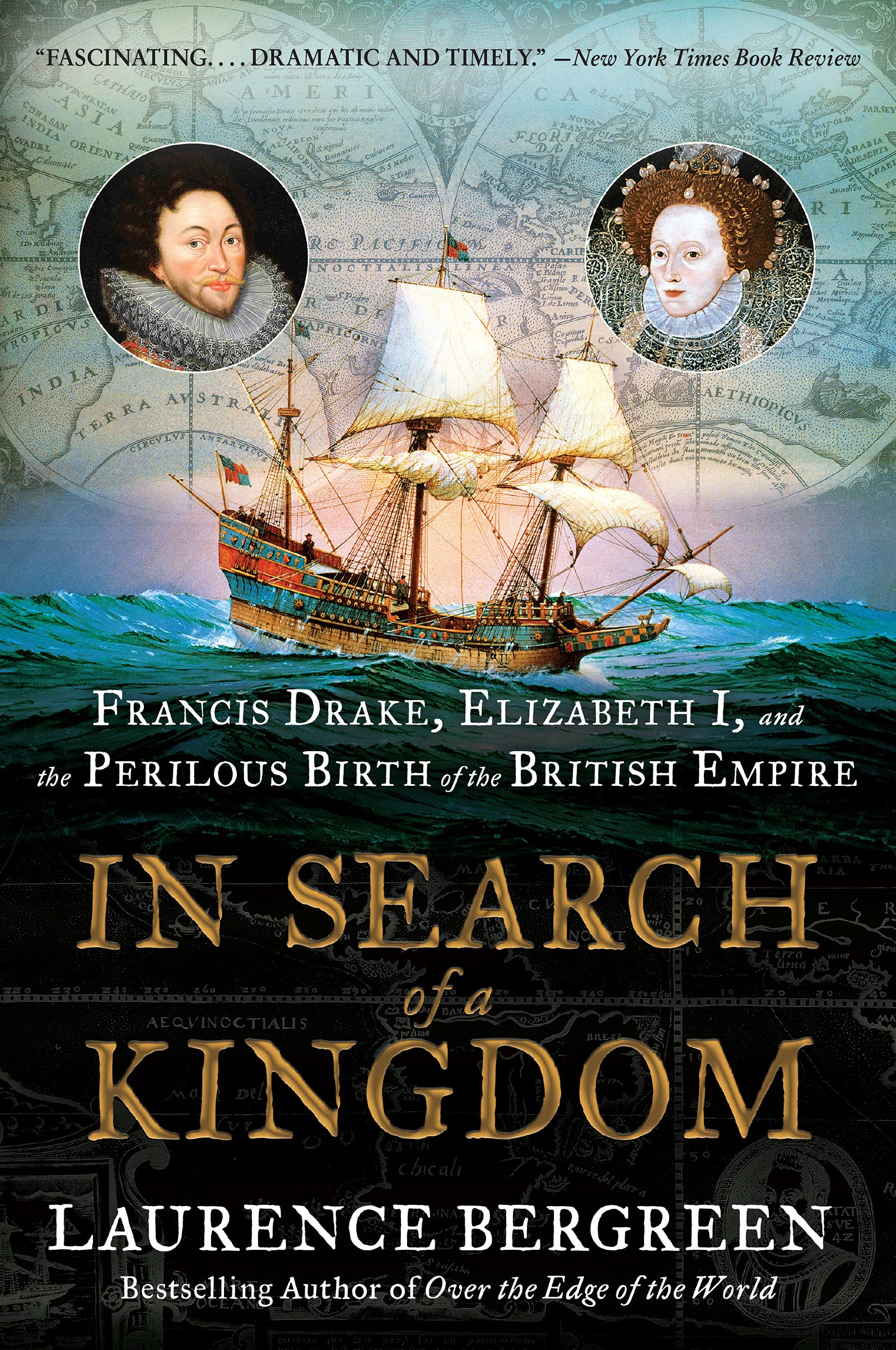 In Search Of A Kingdom: Francis Drake, Elizabeth I, And The Perilous Birth Of The British Empire-new