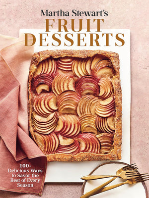 Martha Stewart'S Fruit Desserts: 100+ Delicious Ways To Savor The Best Of Every Season: A Baking Book,New
