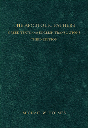 The Apostolic Fathers: Greek Texts And English Translations