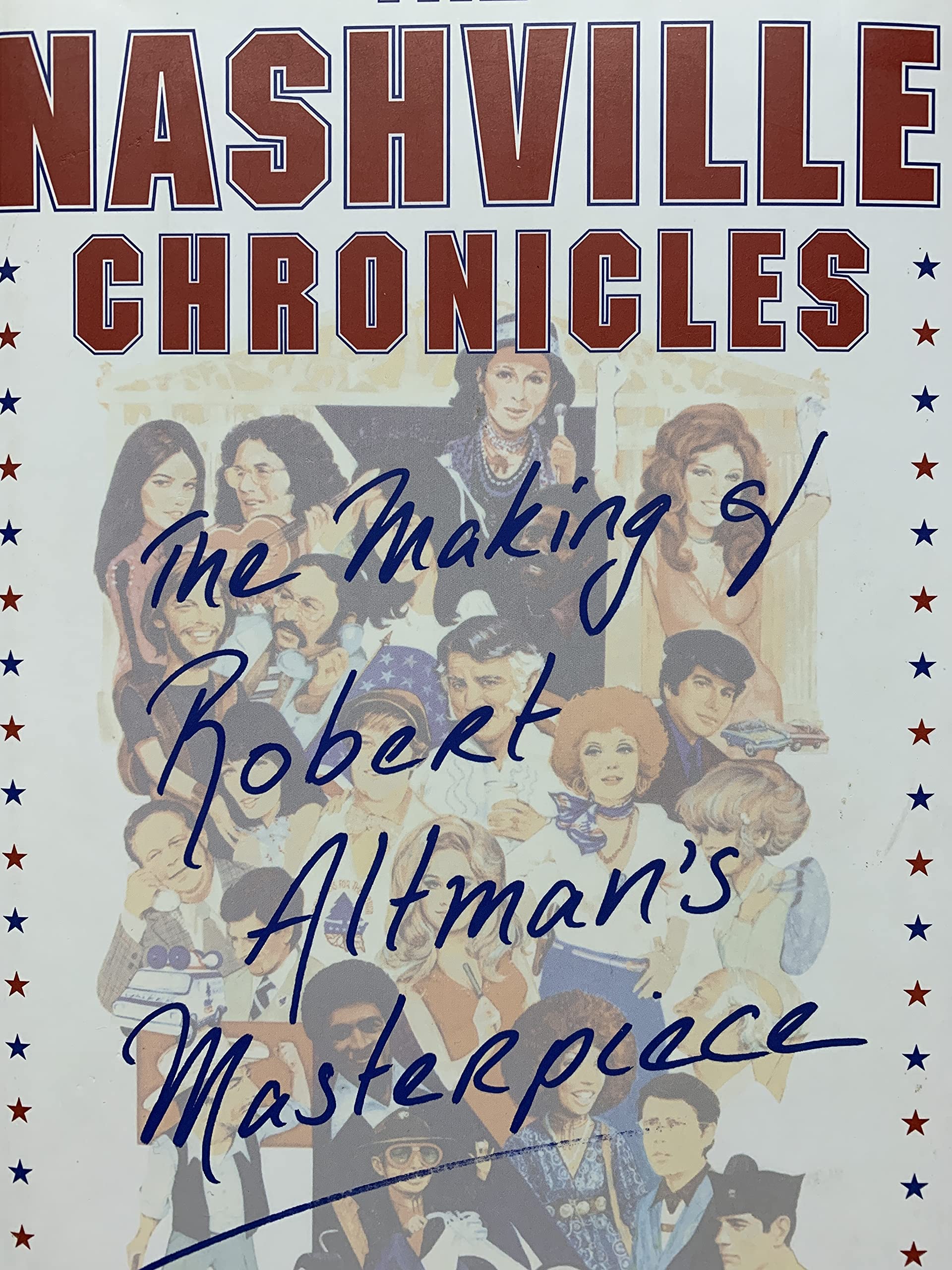 The Nashville Chronicles: The Making Of Robert Altman'S Masterpiece,New