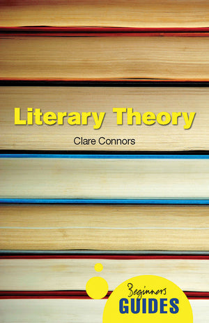 Literary Theory: A Beginner'S Guide (Beginner'S Guides)