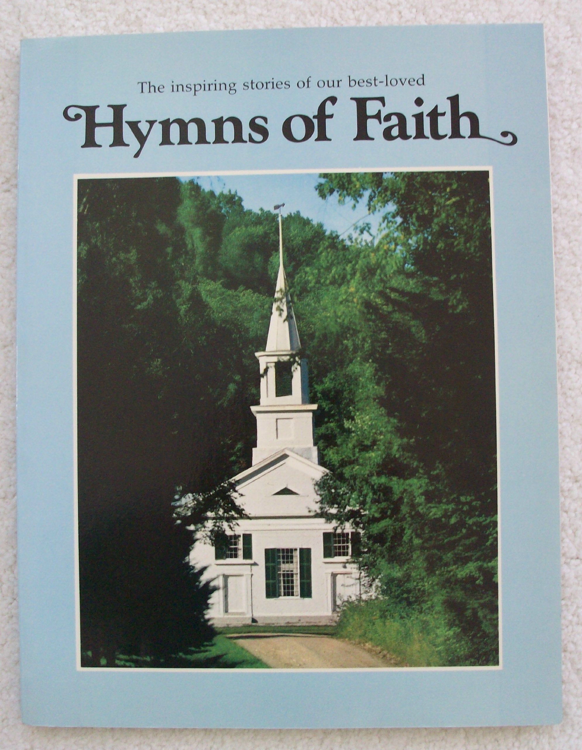 Hymns of faith: The words and music of thirty favorite sacred songs and the reallife experiences which prompted their writing,Used