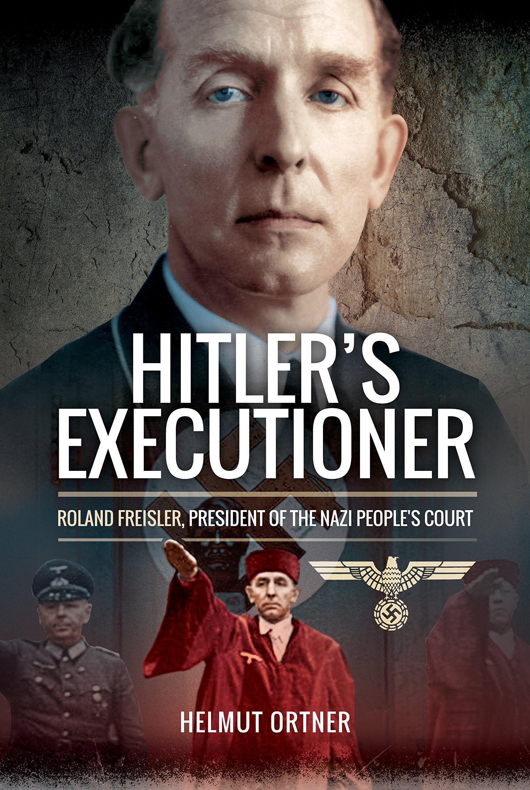 Hitler's Executioner: Roland Freisler, President of the Nazi People's Court,Used