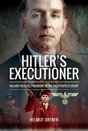 Hitler's Executioner: Roland Freisler, President of the Nazi People's Court,Used