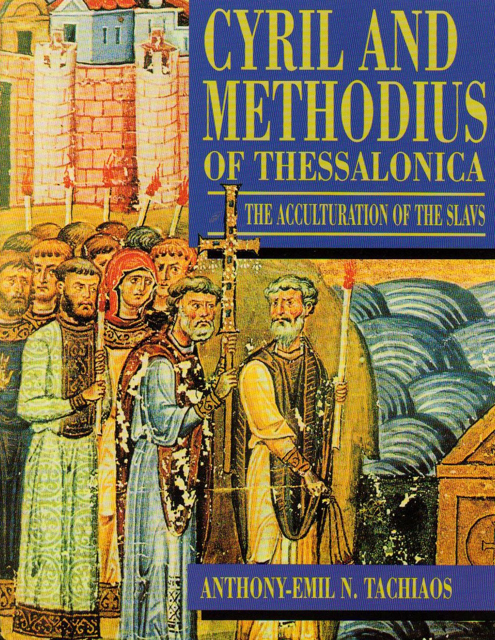 Cyril And Methodius Of Thessalonica: The Acculturation Of The Slavs,New