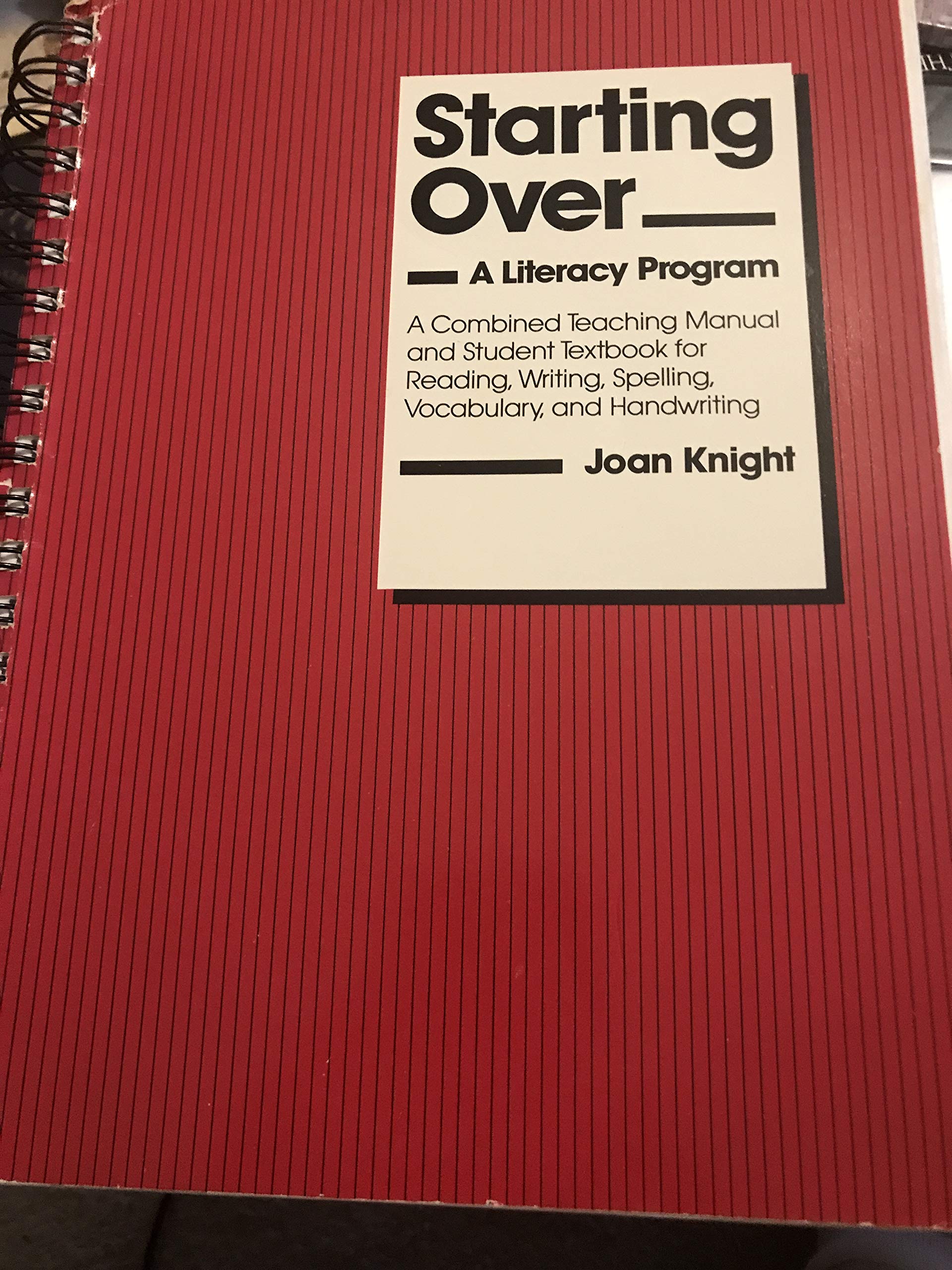 Starting over a Literacy Program: A Combined Teaching Manual and Student Textbook for Reading, Writing, Spelling, Vocabulary, an,Used