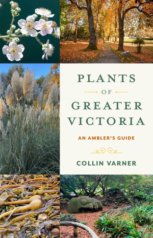 Plants Of Greater Victoria: An AmblerS Guide