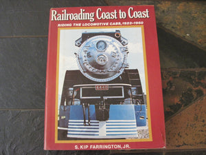 Railroading Coast to Coast: Riding the Locomotive Cabs, Steam, Electric and Diesel, 19231950,Used