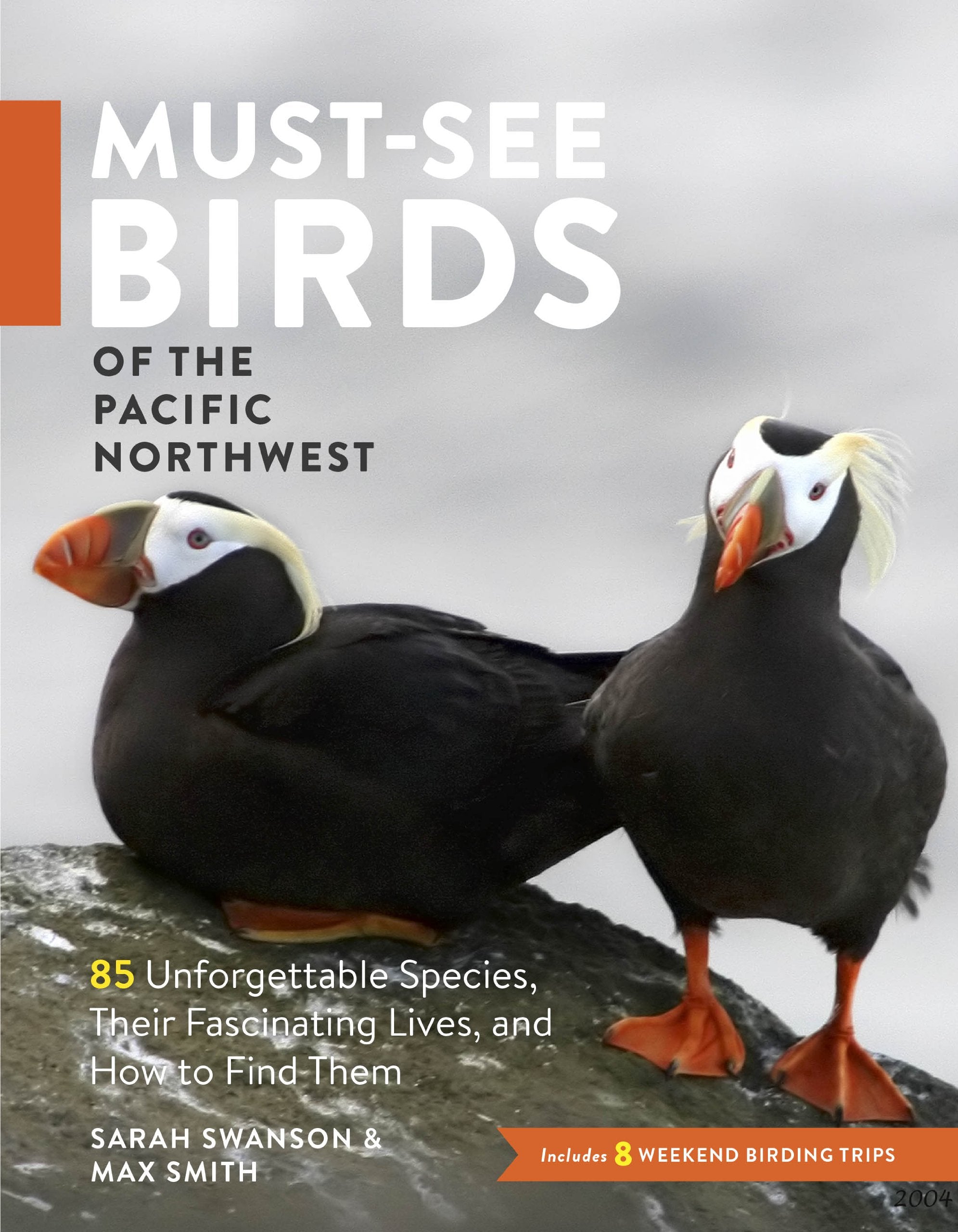 Mustsee Birds Of The Pacific Northwest: 85 Unforgettable Species, Their Fascinating Lives, And How To Find Them,Used